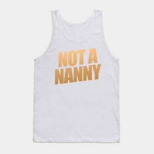 Not A Nanny Tank Top